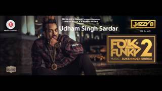 Udham Singh Sardar - Jazzy B - Sukshinder Shinda - Folk N Funky 2 - Latest Punjabi Songs 2017