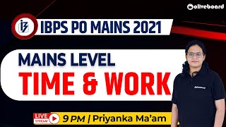 IBPS PO Mains 2021 | Maths | Time and Work Mains Level Questions | By Priyanka Ma'am