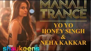 MANALI TRANCE LYRICAL | Yo Yo Honey Singh & Neha Kakkar | The Shaukeens