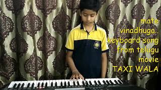 mate vinadhuga..keyboard song from telugu movie  taxiwala starring vijay devarakonda