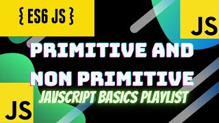 Primitive And Non Primitive Data Types in Javascript | Javascript Basics Playlist