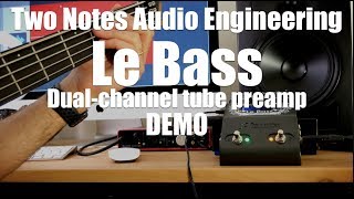 Two notes Audio Engineering - Le Bass Dual-channel tube preamp DEMO