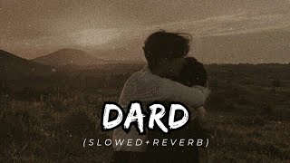 Dard (Slowed+Reverb) Sonu Nigam lofi song