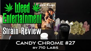 Candy Chrome #27 - by 710 Labs - Strain Review - March 2022