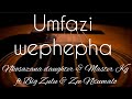 Mfazi wephepha (lyrics) -Nkosazana daughter & Master Kg ft Big Zulu & Zee Nxumalo🔥💯