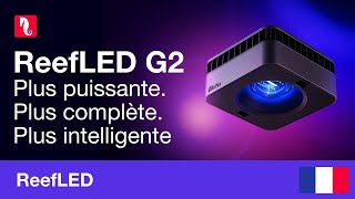 ReefLED G2 – Plus puissantes. Plus complètes. Plus intelligentes.