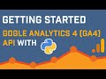 Getting Started With Google Analytics 4 (GA4) API in Python