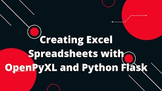 Python Flask Tutorial #43 Creating Excel Spreadsheets with OpenPyXL and Python Flask