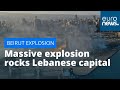 Massive explosion rocks Lebanese capital Beirut, witness footage shows