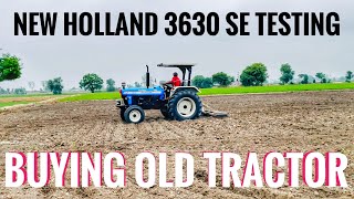 New Holland 3630 SE TESTING | BUYING OLD TRACTOR | 3630 ਪੁਰਾਣੇ ਟਰੈਕਟਰ ਦਾ ਟੈਸਟ