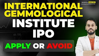 INTERNATIONAL GEMMOLOGICAL INSTITUTE IPO REVIEW | INTERNATIONAL GEMOLOGICAL INSTITUTE IPO GMP TODAY