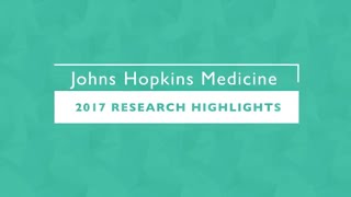 2017 Research Highlights from Johns Hopkins Medicine