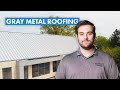 Is a Gray Metal Roof Right for Your Home or Building?