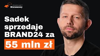 Ile milionów Michał Sadowski dostał za sprzedaż Brand24? [PODCAST BIZNESOWY #14]