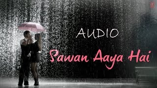 Sawan Aaya Hai | Creature | FULL AUDIO (320kbps) | SONG | TSERIES | Arijit Singh