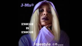 J-Ma®- Enough Is Enough (freestyle)