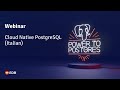 Webinar: Cloud Native PostgreSQL (a Kubernetes Operator) - Italian