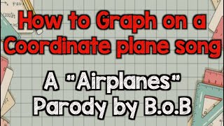 Coordinate plane song ( How to graph on a Coordinate plane)