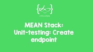 MEAN Stack tutorial for beginners - 9: Unit testing: 'Create' Endpoint