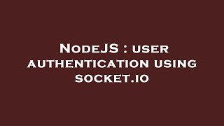 NodeJS : user authentication using socket.io