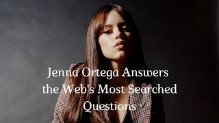 Jenna Ortega Answers the Web's Most Searched Questions