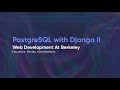 PostgreSQL with Django II | Backend Lecture 4