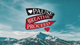 Pause Breathe Proceed