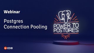 Webinar: Postgres Connection Pooling