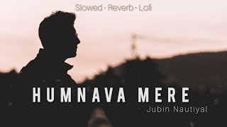 Humnava Mere | {Slowed × Reverb} Bollywood Sad Lofi Song | Jubin N | Just Lofi Things | Textaudio