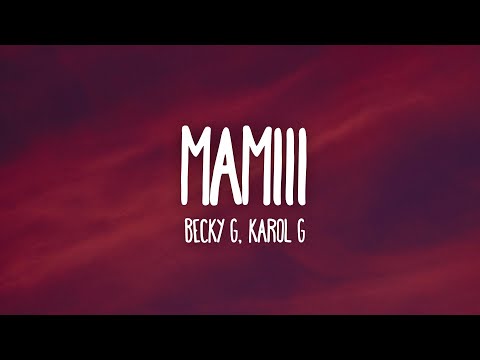 Becky G, KAROL G - MAMIII (Letra/Lyrics)’ Becky G, KAROL G - MAMIII (Letra/Lyrics)