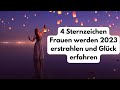 4 Sternzeichen Frauen werden im Jahr 2023 atemberaubend strahlen und aufblühen