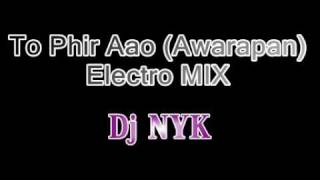 To Phir Aao (Awarapan) - Electro Mix - DJ NYK