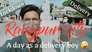 Rangpur Lockdown time || Rangpur city tour || লকডাউনে ডেলিভারি বয় 😁|| The Faiaz