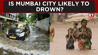 Is Mumbai City Likely To Drown In Flood? | ET Now | Latest News | Breaking News | Mumbai Floods