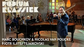 Marc Bouchkov \u0026 Nicolas van Poucke - Pjotr Iljitsj Tsjaikovski - Valse-Scherzo | Podium Klassiek