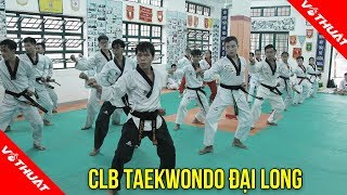 CLB Taekwondo Đại Long: Võ thuật gắn liền với vẻ đẹp chân - thiện - mỹ