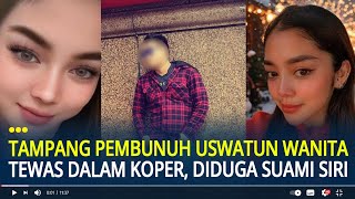 Tampang Pelaku Pembunuh Uswatun Khasanah Wanita Tewas Dalam Koper Merah, Diduga Suami Siri