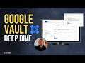 Google Vault Deep Dive