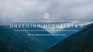 Embark on a Mesmerizing Journey: Unveiling Meghalaya's Top 10 Breathtaking Destinations