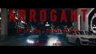 Arrogant | Official Video | AP Dhillon | Shinda Kahlon (Official Music Video)