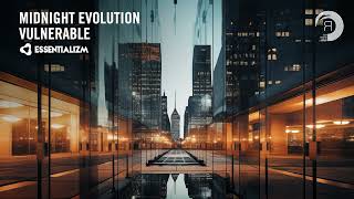 PROGRESSIVE TRANCE: Midnight Evolution - Vulnerable [Essentializm]