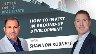 How to invest in ground-up development with Shannon Robnett