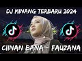 DJ Minang Fauzana Remix Virall TikTok