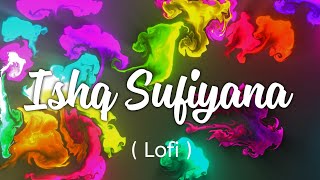 Ishq Sufiyana Lofi (Emraan Hashmi, Vidya Balan) WORMONO | Textaudio Lyrics | Fluid Lofi