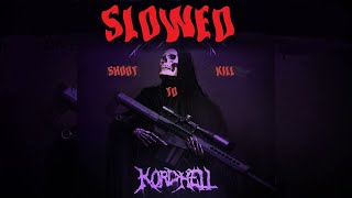 KORDHELL - SHOOT TO KILL [Slowed]