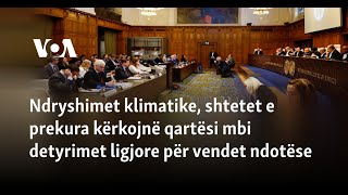 Ndryshimet klimatike, shtetet e prekura kërkojnë qartësi mbi detyrimet ligjore për vendet ndotëse