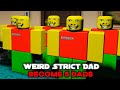 Weird Strict Dad - BECOME 5 DADS - (Full Gameplay + All Endings) - Roblox