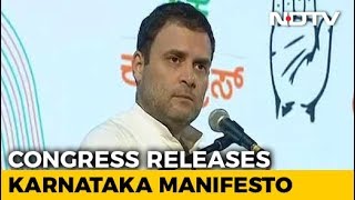 Rahul Gandhi Says Congress' Karnataka Manifesto Is \