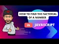 JavaScript Tutorial: Finding Factorial Using Recursion