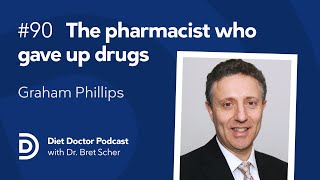 The pharmacist who gave up drugs – Diet Doctor Podcast with Graham Phillips